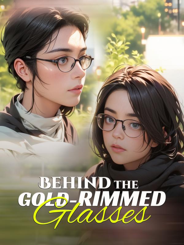 Behind the Gold-Rimmed Glasses