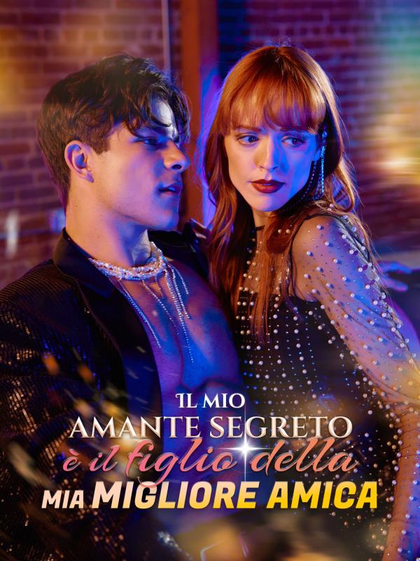 Il mio amante segreto è il figlio della mia migliore amica
