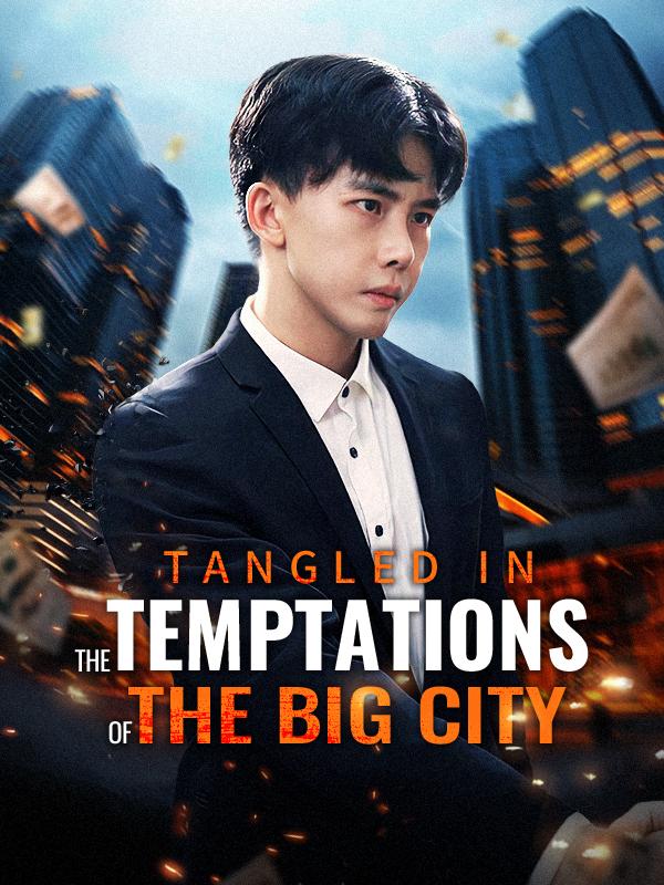 Tangled in the Temptations of the Big City