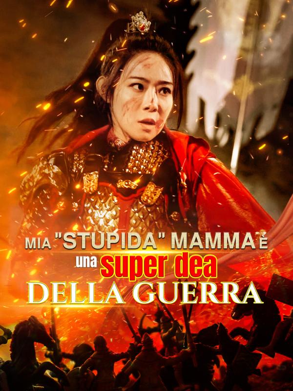 Mia "stupida" mamma è una super dea della guerra