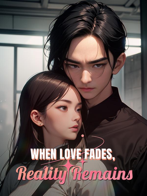 When Love Fades, Reality Remains
