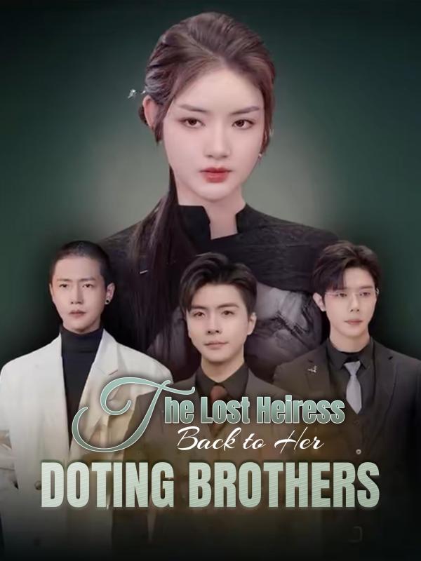 The Lost Heiress Back to Her Doting Brothers