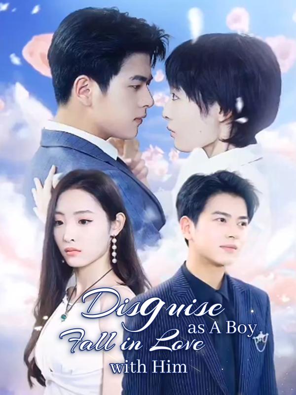 Disguise as A Boy, Fall in Love with Him