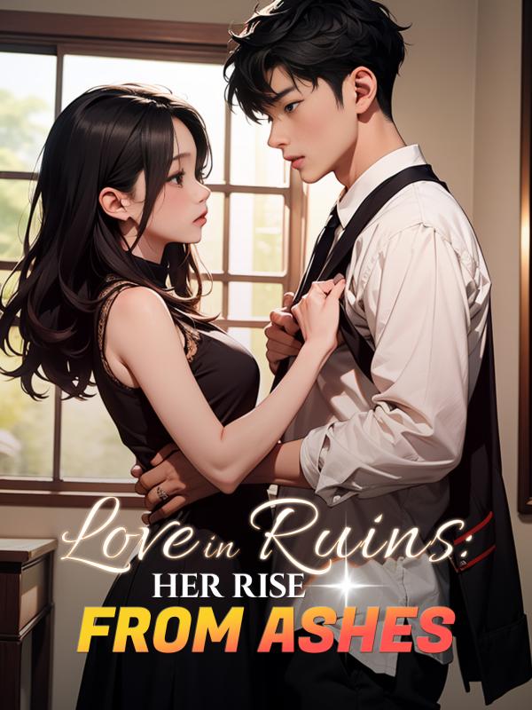Love in Ruins: Her Rise from Ashes