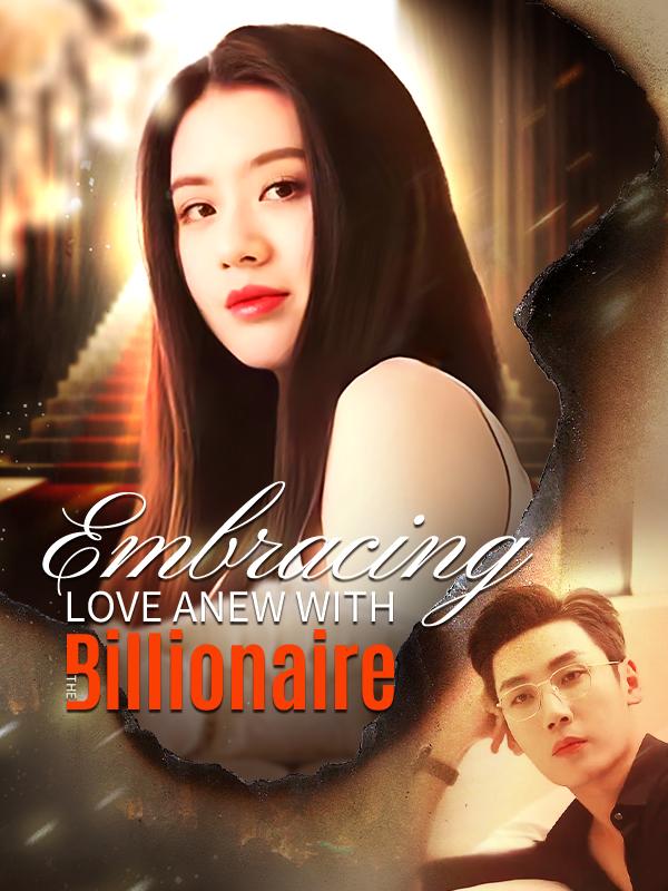 Embracing Love Anew with the Billionaire