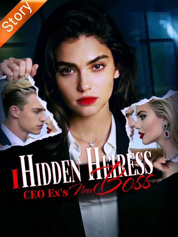 I, Hidden Heiress, CEO Ex's New Boss