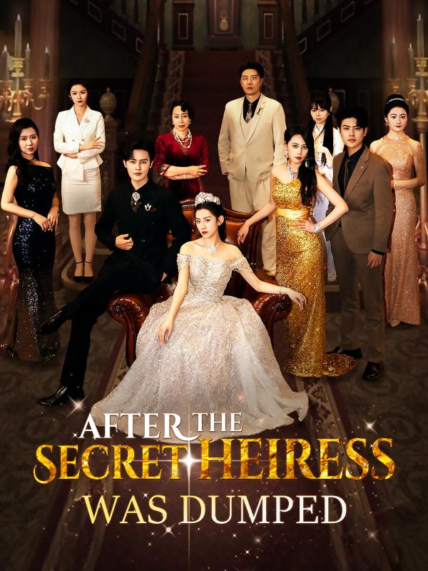 After the Secret Heiress Was Dumped