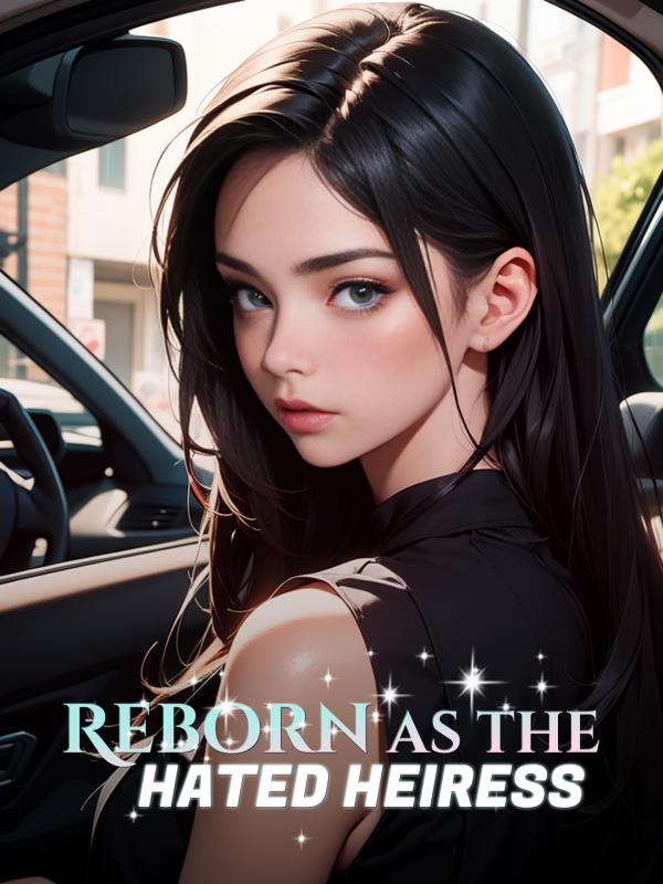 Reborn as the Hated Heiress