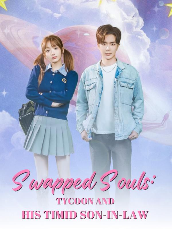 Swapped Souls: Tycoon and His Timid Son-in-law