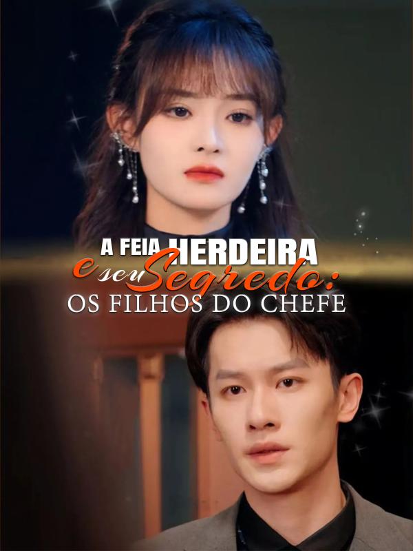A Feia Herdeira e Seu Segredo: Os Filhos do Chefe