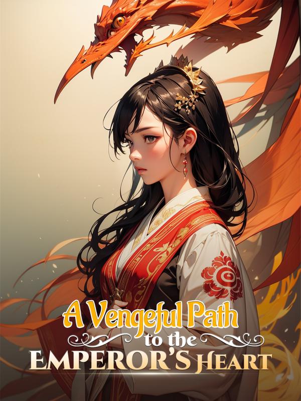 A Vengeful Path to the Emperor’s Heart