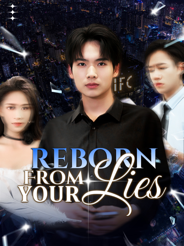 Reborn From Your Lies
