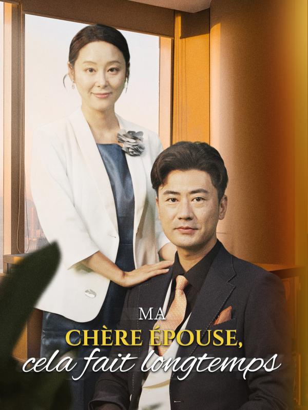 Ma chère épouse, cela fait longtemps