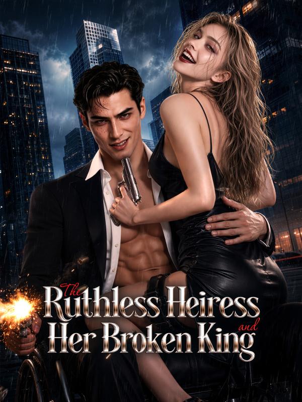 The Ruthless Heiress and Her Broken King