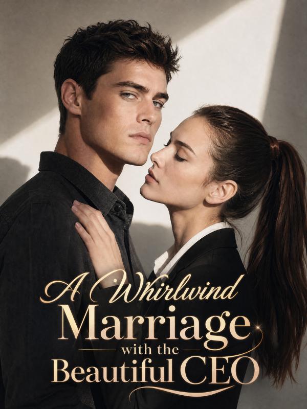 A Whirlwind Marriage with the Beautiful CEO