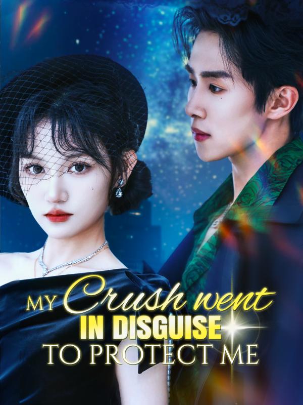 My Crush Went in Disguise to Protect Me