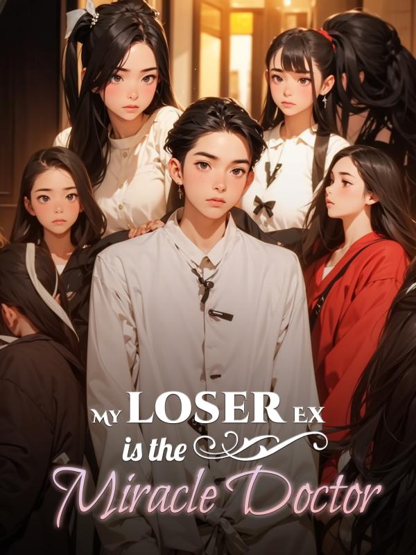My Loser Ex Is The Miracle Doctor