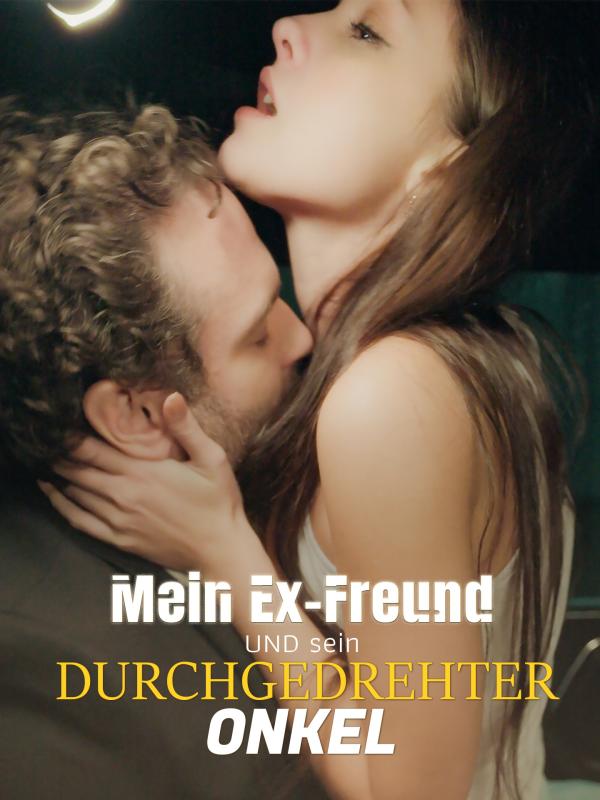 Mein Ex-Freund und sein durchgedrehter Onkel