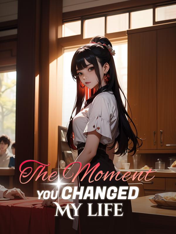The Moment You Changed My Life