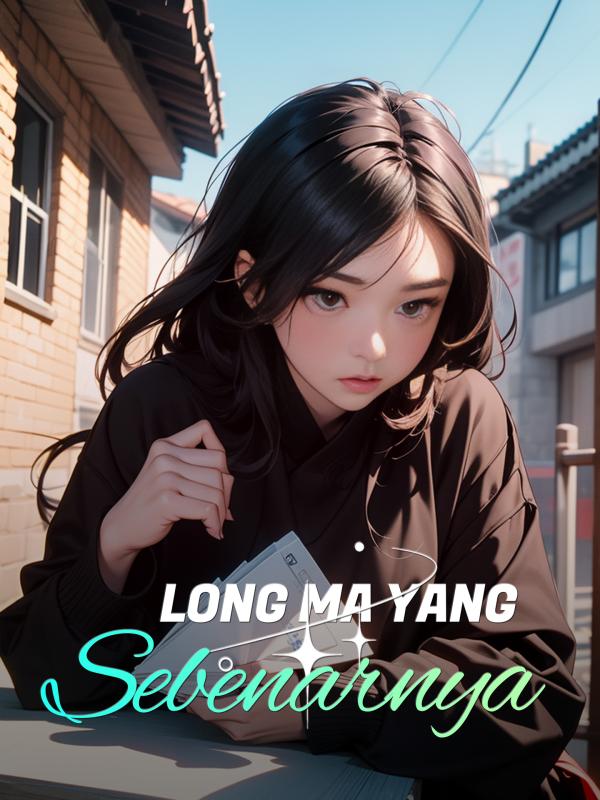Long Ma yang Sebenarnya
