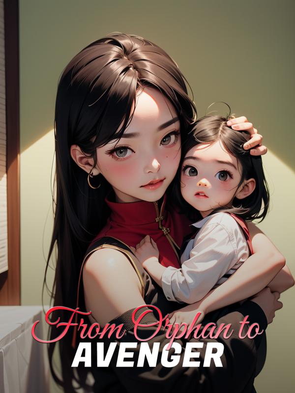 From Orphan to Avenger