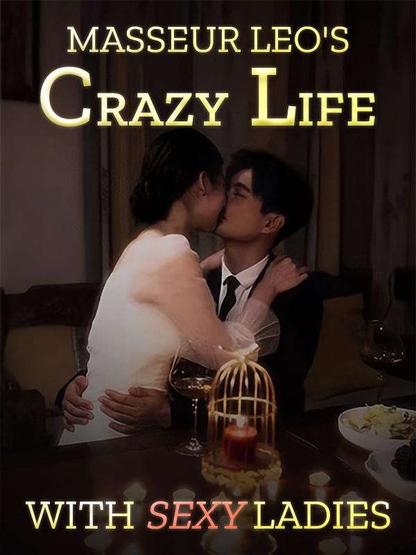 Masseur Leo's Crazy Life with Sexy Ladies