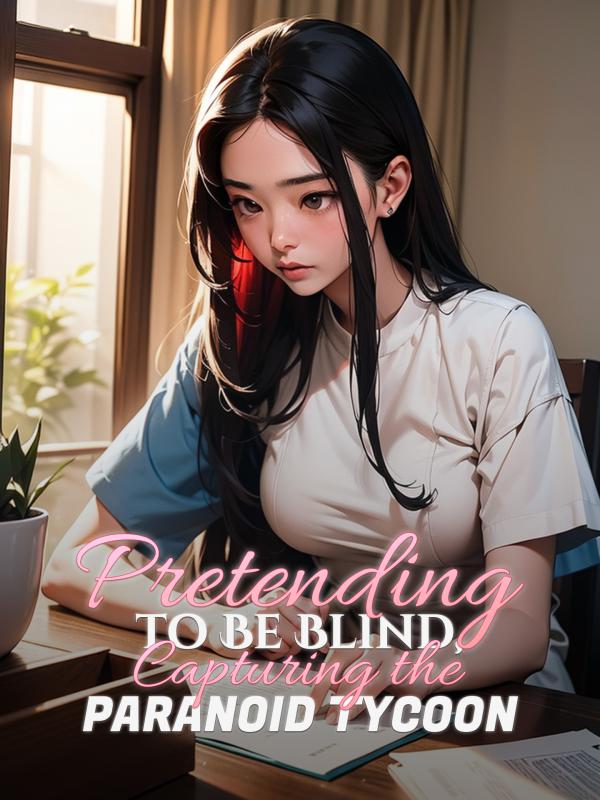 Pretending to Be Blind, Capturing the Paranoid Tycoon