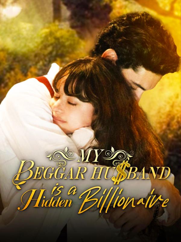 My Beggar Husband is a Hidden Billionaire