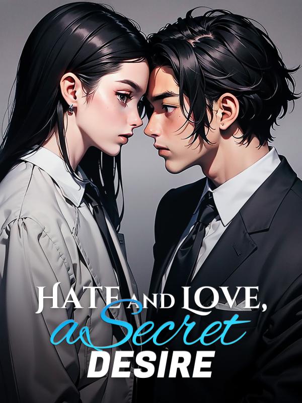 Hate and Love, A Secret Desire