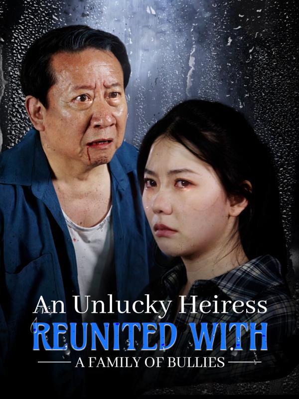 An Unlucky Heiress Reunited with A Family of Bullies