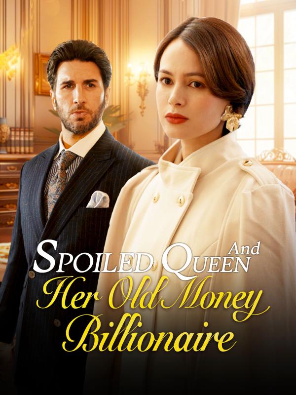 Spoiled Queen and Her Old Money Billionaire