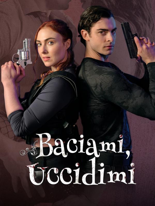Baciami, Uccidimi