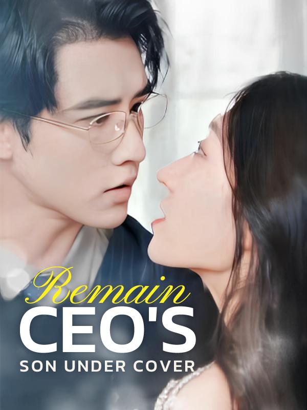 Remain CEO's Son under Cover