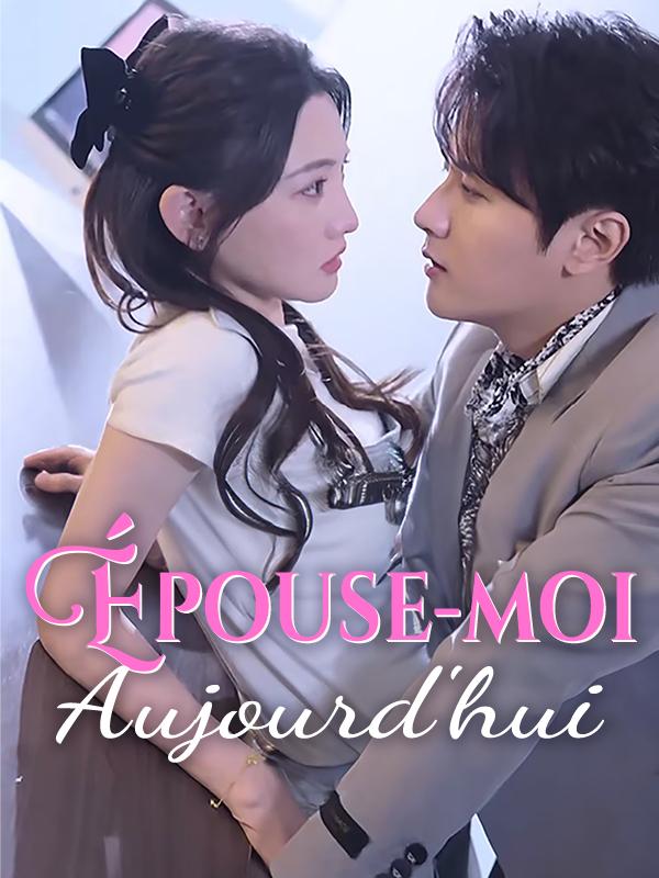 Épouse-moi aujourd'hui