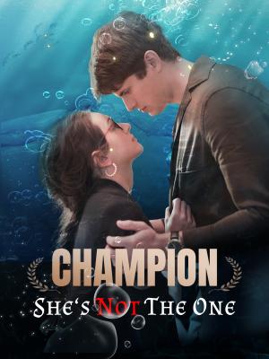 Champion, she‘s not the one