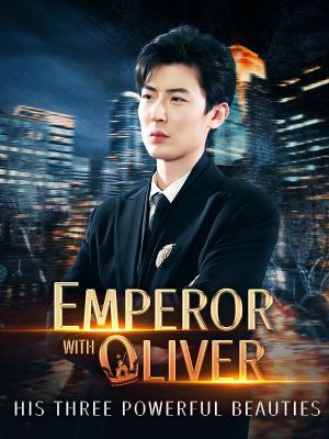 Emperor Oliver with His Three Powerful Beauties