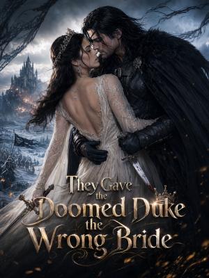 They Gave the Doomed Duke the Wrong Bride