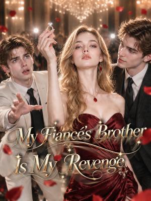 My Fiancé's Brother Is My Revenge