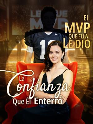 El MVP Que Ella Le Dio, La Confianza Que Él Enterró