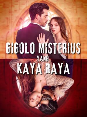 Gigolo Misterius yang Kaya Raya