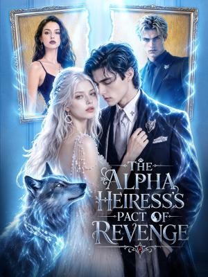The Alpha Heiress's Pact of Revenge