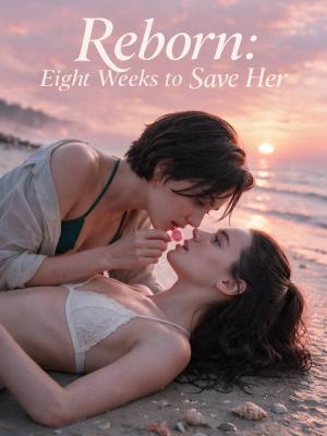 Reborn: Eight Weeks to Save Her