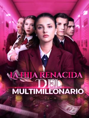 La hija renacida del multimillonario