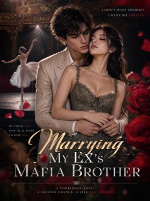 Marrying My Ex's Mafia Brother