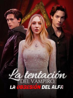 La tentación del vampiro, la obsesión del alfa