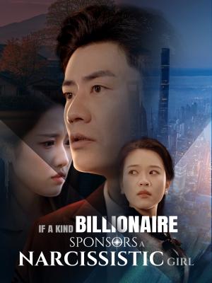 If a Kind Billionaire Sponsors a Narcissistic Girl