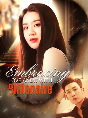 Embracing Love Anew with the Billionaire