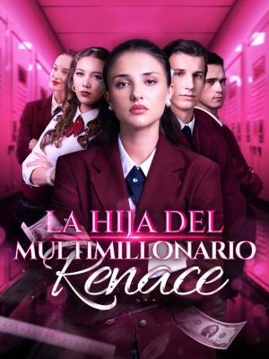 La hija del multimillonario renace