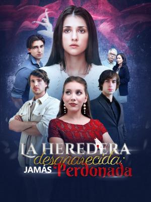 La heredera desaparecida: Jamás perdonada