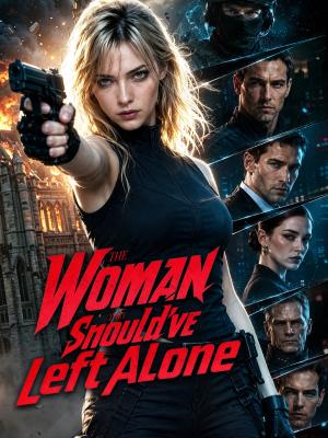 The Woman They Should've Left Alone